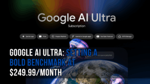 Google AI Ultra Unveiled: Setting a Bold Benchmark at $249.99/Month