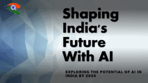 2025 and Beyond: How AI Will Revolutionize Indian Enterprises