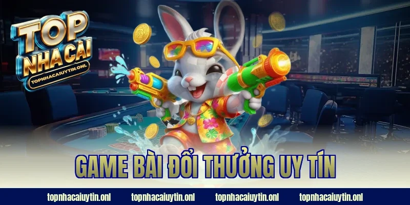 game bài đổi thưởng uy tín