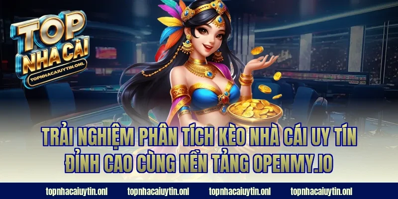 Trải nghiệm phân tích kèo nhà cái uy tín đỉnh cao cùng nền tảng gkdbm.in